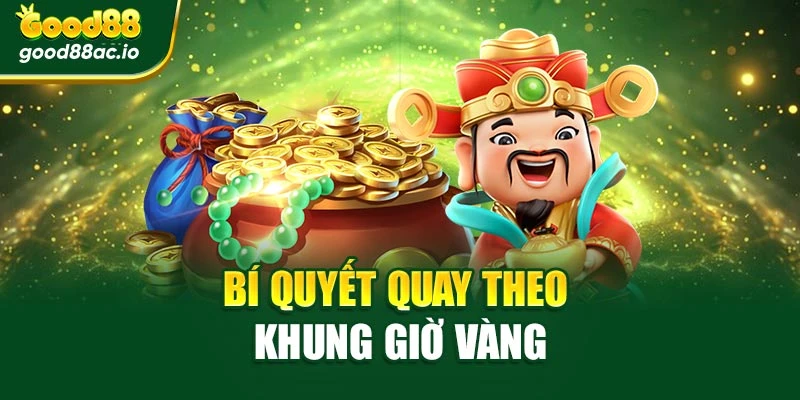 Bí quyết quay theo khung giờ vàng