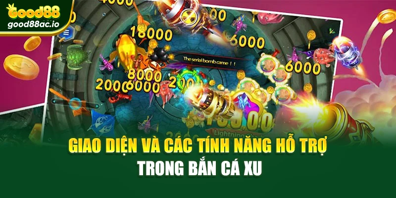 Giao diện và các tính năng hỗ trợ trong bắn cá xu