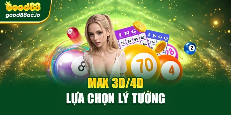 Max 3D/4D lựa chọn lý tưởng
