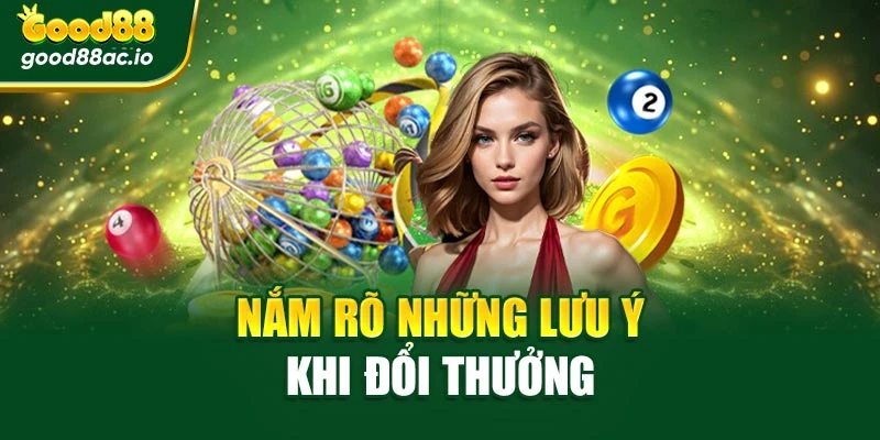 Nắm rõ những lưu ý khi đổi thưởng