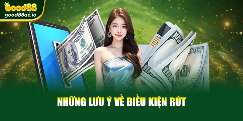 Những lưu ý về điều kiện rút