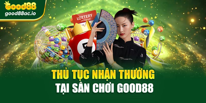 Thủ tục nhận thưởng tại sân chơi Good88