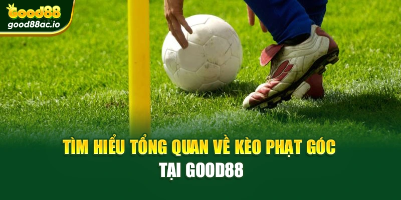 Tìm hiểu tổng quan về kèo phạt góc tại Good88
