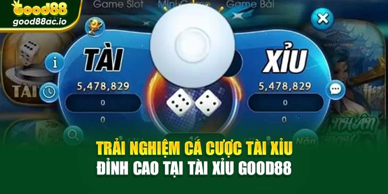 Trải nghiệm cá cược tài xỉu đỉnh cao tại Tài xỉu Good88