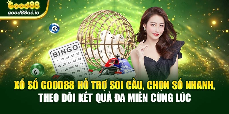 Xổ số Good88 hỗ trợ soi cầu, chọn số nhanh, theo dõi kết quả đa miền cùng lúc